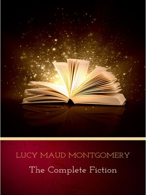 cover image of Lucy Maud Montgomery (The Complete Fiction)